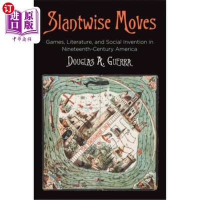 海外直订Slantwise Moves: Games, Literature, and Social Invention in Nineteenth-Century A 倾斜的移动:19世纪美国的游