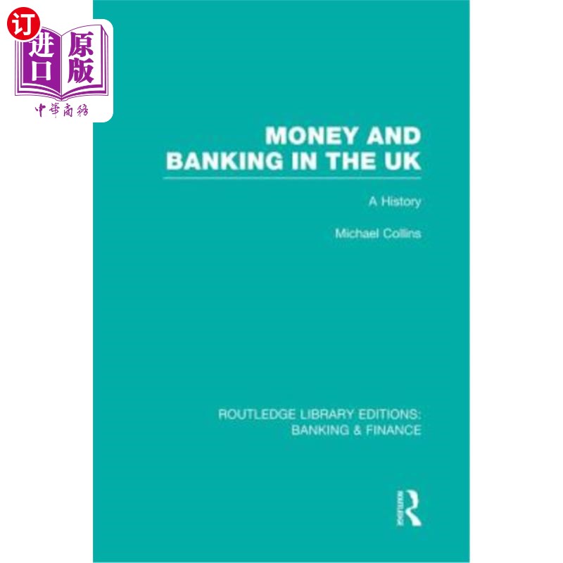 海外直订Money and Banking in the UK: A History 《英国的货币和银行业:历史》