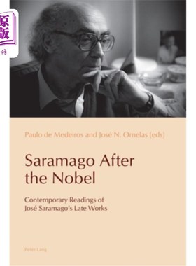 海外直订Saramago After the Nobel: Contemporary Readings of José Saramago's Late Works 诺贝尔奖之后的萨拉马戈:José萨