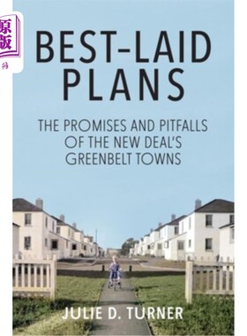 海外直订Best-Laid Plans: The Promises and Pitfalls of the New Deal's Greenbelt Towns 最佳计划:新政绿带城镇的承诺与