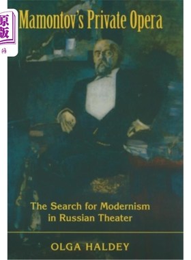 海外直订Mamontov's Private Opera: The Search for Modernism in Russian Theater 马蒙托夫的私人歌剧:对俄罗斯戏剧现代主