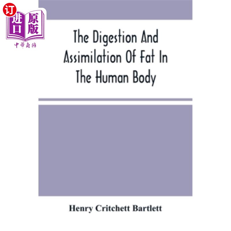 海外直订医药图书The Digestion And Assimilation Of Fat In The Human Body 脂肪在人体内的消化和同化