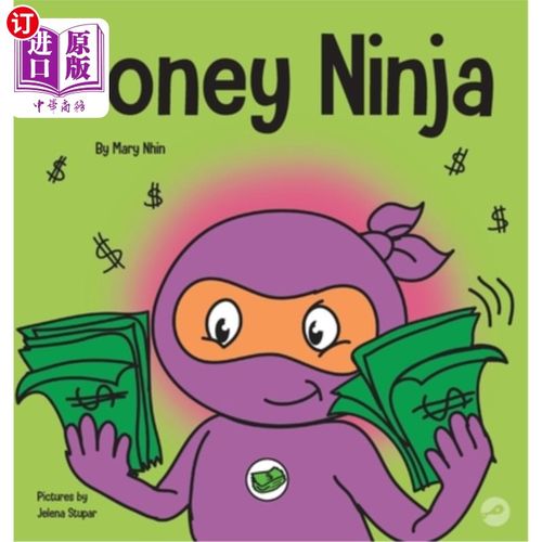 海外直订Money Ninja: A Children's Book About Saving, Investing, and Donating 金钱忍者：一本关于储蓄、投资和捐赠的儿