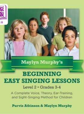 海外直订Maylyn Murphy's Beginning Easy Singing Lessons Level 2 Grades 3-4: A Complete Vo 梅林·墨菲初级简易歌唱课2级