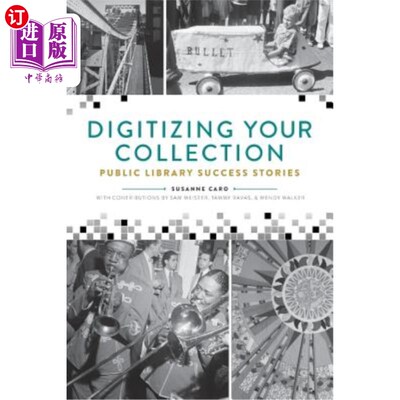 海外直订Digitizing Your Collection: Public Library Success Stories 馆藏数字化：公共图书馆的成功案例