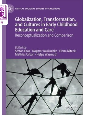 海外直订Globalization, Transformation, and Cultures in Early Childhood Education and Car 全球化，转型，和早期儿童教