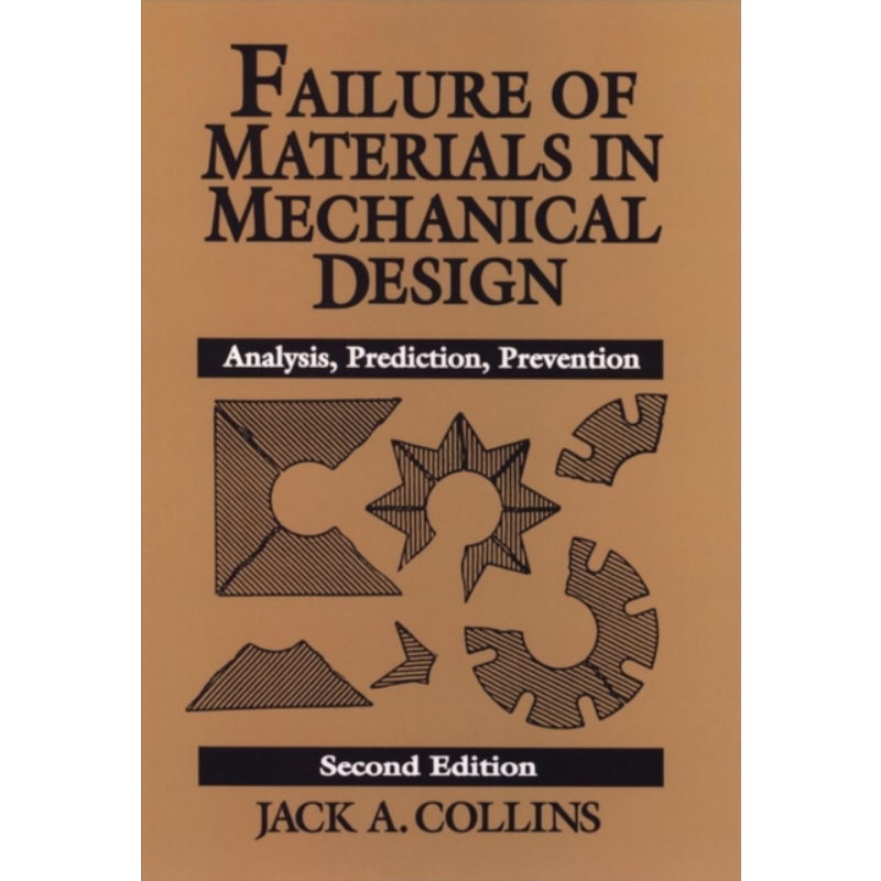 机械工程中的材料失效 分析预测预防 Failure Of Materials In Mechanical Engineering   英文原版 Jack A Collins【中商原?