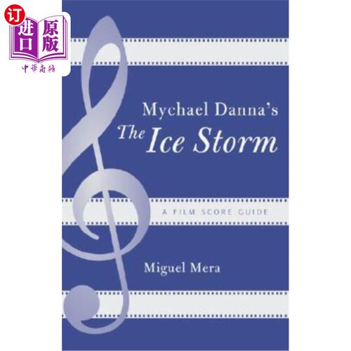 海外直订Mychael Danna's The Ice Storm: A Film Score Guide 迈克尔·丹娜的《冰风暴:电影配乐指南》