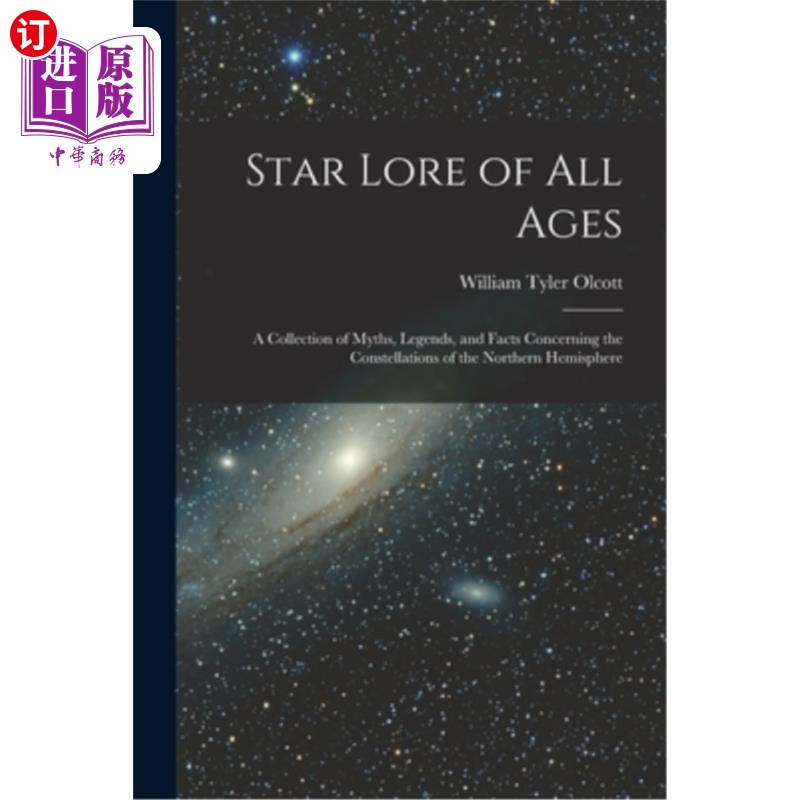 海外直订Star Lore of all Ages; a Collection of Myths, Legends, and Facts Concerning the  所有时代的明星知识;关于北