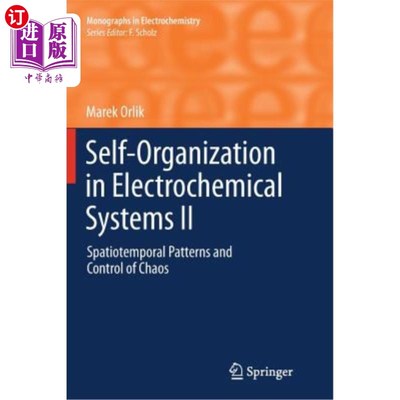 海外直订Self-Organization in Electrochemical Systems II: Spatiotemporal Patterns and Con 电化学系统中的自组织II:时空