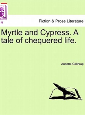 海外直订Myrtle and Cypress. a Tale of Chequered Life. 桃金娘和柏树。一个棋盘人生的故事。