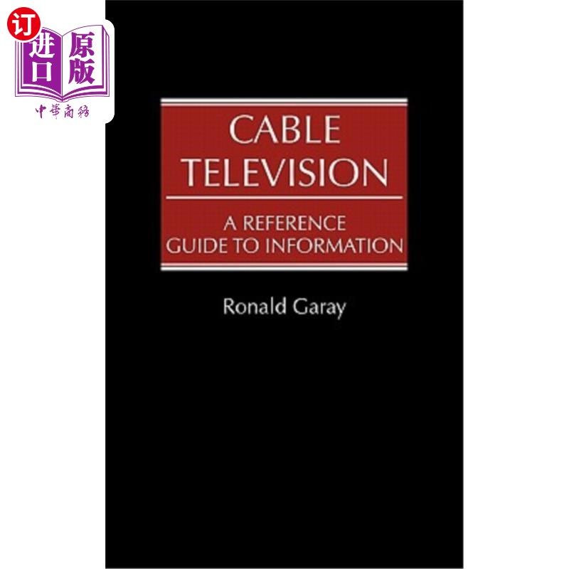 海外直订Cable Television: A Reference Guide to Information 有线电视:信息参考指南