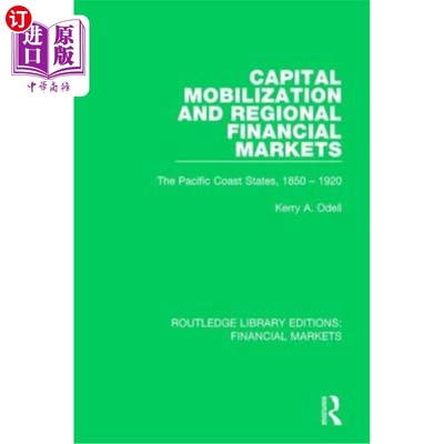海外直订Capital Mobilization and Regional Financial Markets: The Pacific Coast States, 1 资本动员与区域金融市场:太