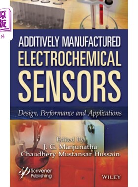 海外直订Additively Manufactured Electrochemical Sensors: Design, Performance and Applica 增材制造电化学传感器：设计