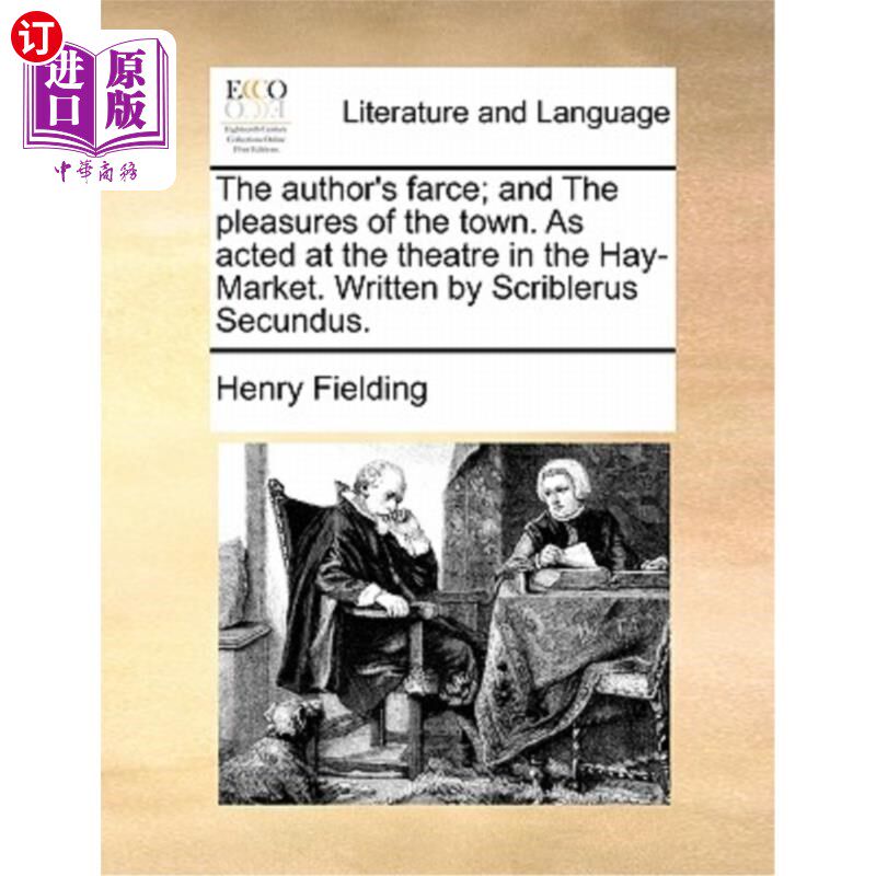 海外直订The Author's Farce; And the Pleasures of the Town. as Acted at the Theatre in th 作者的闹剧;还有城里的乐趣