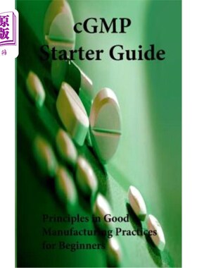 海外直订Cgmp Starter Guide: Principles in Good Manufacturing Practices for Begineers cgmp启动指南：Begin