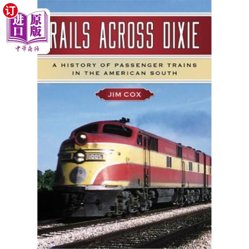 海外直订Rails Across Dixie: A History of Passenger Trains in the American South 穿越迪克西的铁路:美国南部客运火车的