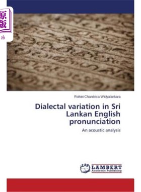 海外直订Dialectal Variation in Sri Lankan English Pronunciation 斯里兰卡英语语音的方言变异