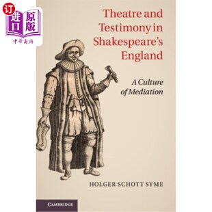 海外直订Theatre and Testimony in Shakespeare's England: A Culture of Mediation 莎士比亚时代英国的戏剧与证言