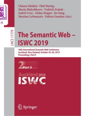 海外直订The Semantic Web - Iswc 2019: 18th International Semantic Web Conference, Auckla 语义网- Iswc
