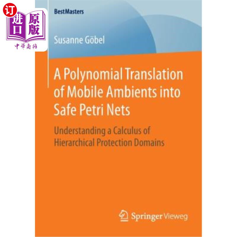 海外直订A Polynomial Translation of Mobile Ambients Into Safe Petri Nets: Understanding  移动环境到安全Petri网的多