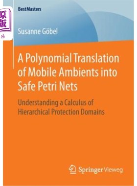 海外直订A Polynomial Translation of Mobile Ambients Into Safe Petri Nets: Understanding  移动环境到安全Petri网的多