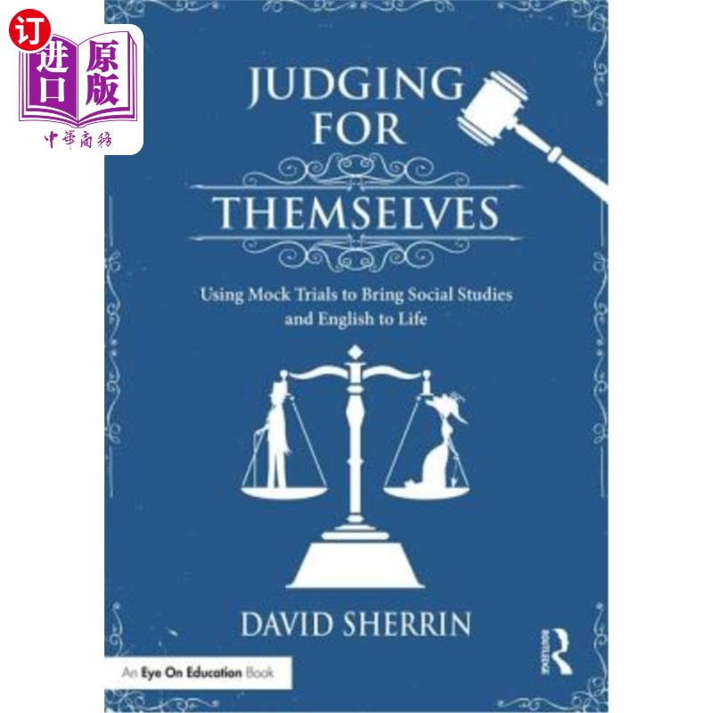 海外直订Judging for Themselves: Using Mock Trials to Bring Social Studies and English to 为自己判断:用模拟审判把社