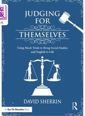 海外直订Judging for Themselves: Using Mock Trials to Bring Social Studies and English to 为自己判断:用模拟审判把社