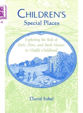 海外直订Children's Special Places: Exploring the Role of Forts, Dens, and Bush Houses in 儿童特殊的地方:探索堡垒，
