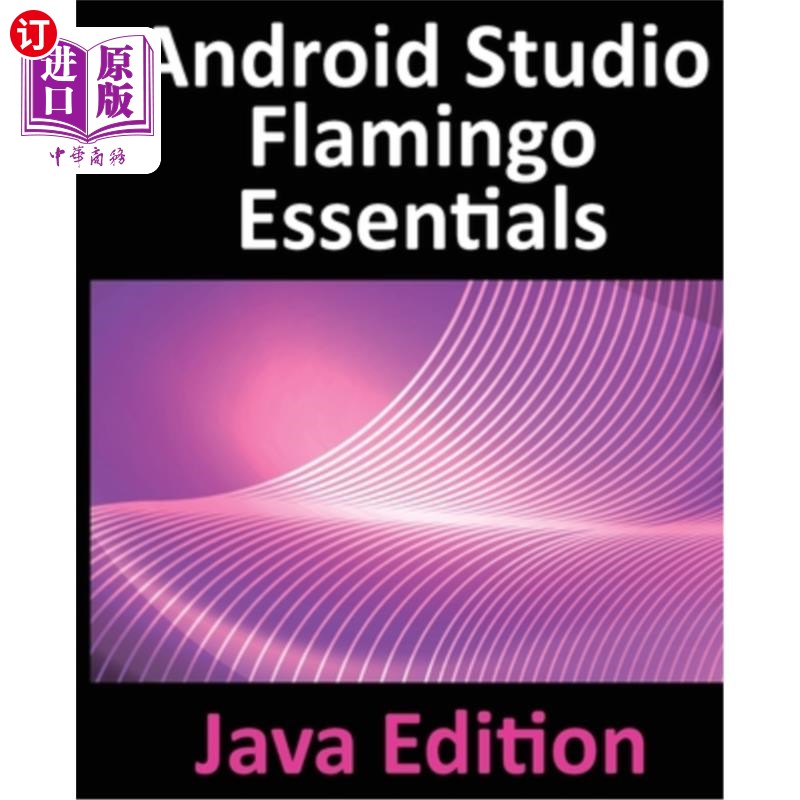 海外直订Android Studio Flamingo Essentials - Java Edition: Developing Android Apps Using Android St