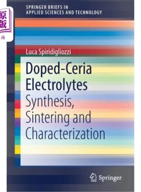 海外直订Doped-Ceria Electrolytes: Synthesis, Sintering and Characterization 掺杂铈电解质的合成、烧结和表征