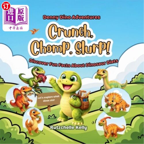 海外直订Crunch, Chomp, Slurp: Deeny Dino Adventures, Discover Fun Facts about Dinosaur D 嘎吱嘎吱：迪尼恐龙冒险，发