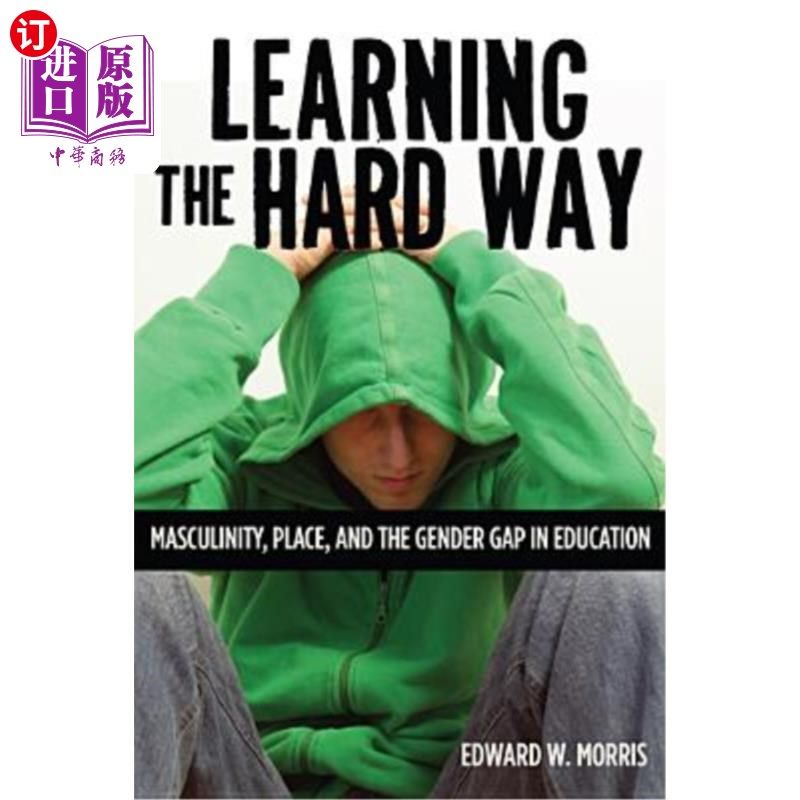 海外直订医药图书Learning the Hard Way: Masculinity, Place, and the Gender Gap in Education 艰难的学习之路:男子气概