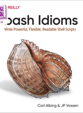 海外直订Bash Idioms: Write Powerful, Flexible, Readable Shell Scripts Bash习惯用法:编写强大、灵活、可读的Shell脚本