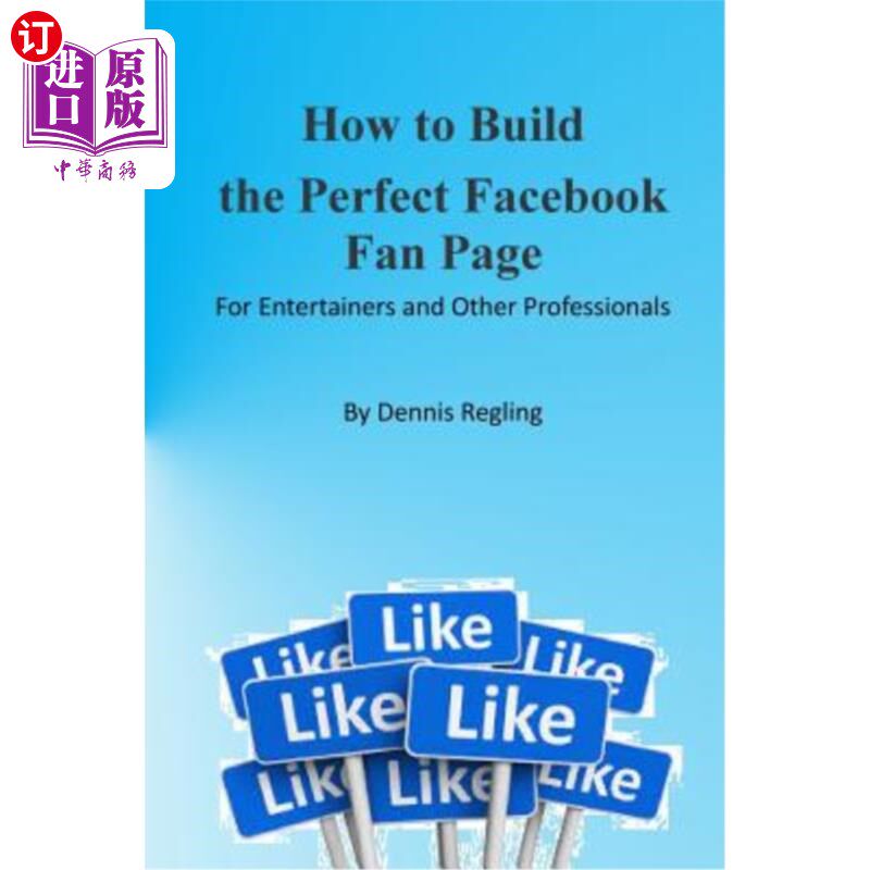 海外直订How to Build the Perfect Facebook Fan Page: For Entertainers and Other Professio 如何为娱乐人士和其他专业人