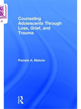 海外直订医药图书Counseling Adolescents Through Loss, Grief, and Trauma 通过失落、悲伤和创伤为青少年提供咨询