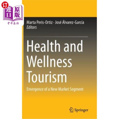 海外直订Health and Wellness Tourism: Emergence of a New Market Segment 健康与健康旅游：一个新的细分市场的出现