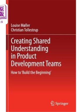 海外直订Creating Shared Understanding in Product Development Teams: How to 'Build the Be 在产品开发团队中建立共同理