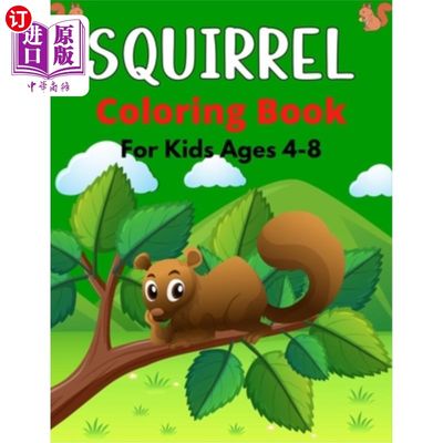 海外直订SQUIRREL Coloring Book For Kids Ages 4-8: A Cute Collection Of 35+ Coloring Page 给4-8岁的孩子们的松鼠着色