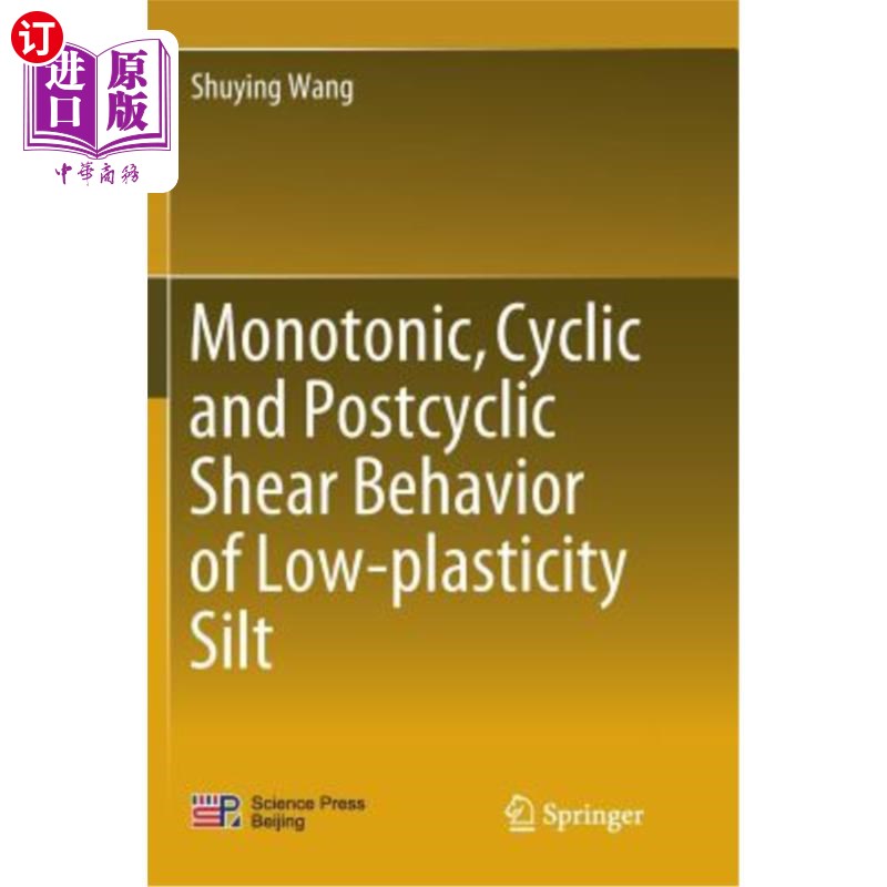 海外直订Monotonic, Cyclic and Postcyclic Shear Behavior of Low-Plasticity Silt 低塑性粉土的单调、循环和后循环剪切特性