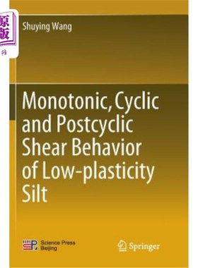 海外直订Monotonic, Cyclic and Postcyclic Shear Behavior of Low-Plasticity Silt 低塑性粉土的单调、循环和后循环剪切特性