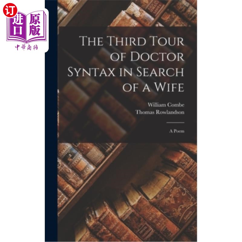 海外直订The Third Tour of Doctor Syntax in Search of a Wife: A Poem 第三次博士语法之旅寻找妻子:一首诗