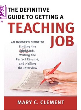 海外直订The Definitive Guide to Getting a Teaching Job: An Insider's Guide to Finding th 获得教学工作的权威指南：寻找合
