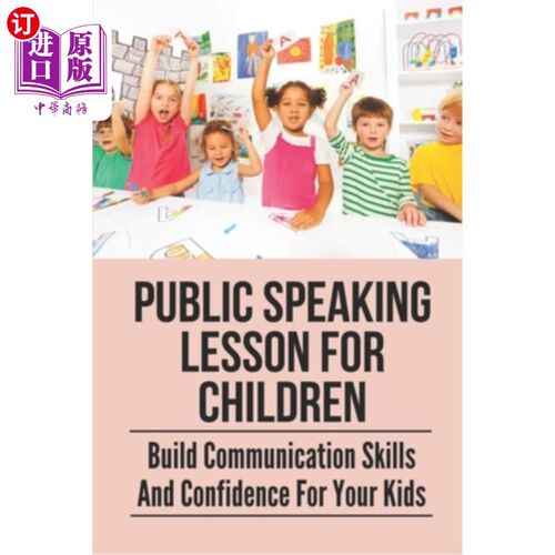 海外直订Public Speaking Lesson For Children: Build Communication Skills And Confidence F 公共演讲课程:建立沟通技巧