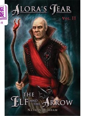 海外直订The Elf and the Arrow: Alora's Tear, Volume II 精灵与箭:阿罗拉的眼泪，卷二