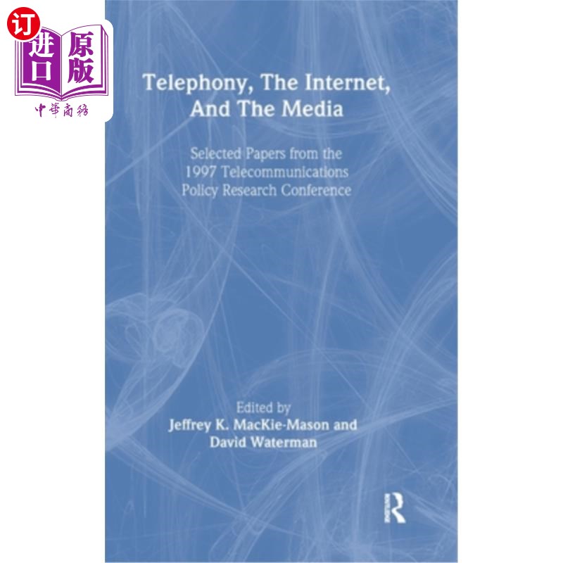 海外直订Telephony, the Internet, and the Media: Selected Papers From the 1997 Telecommun 电话、互联网和媒体:1997年