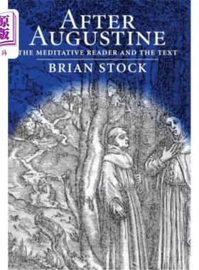海外直订After Augustine: The Meditative Reader and the Text 奥古斯丁之后:沉思的读者与文本