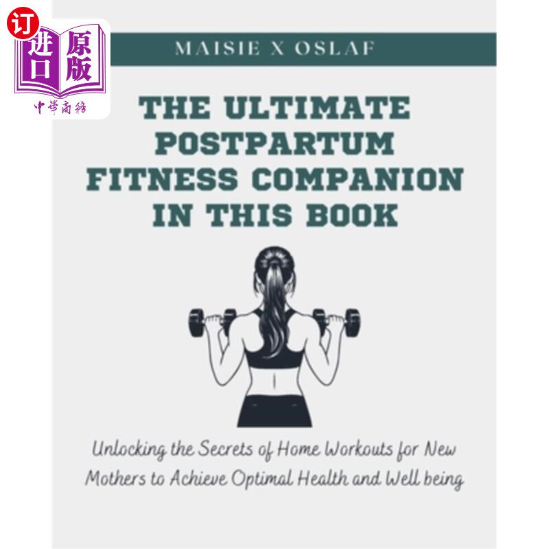 海外直订医药图书The Ultimate Postpartum Fitness Companion in this Book: Unlocking the Secrets of 这本书中的终极产后