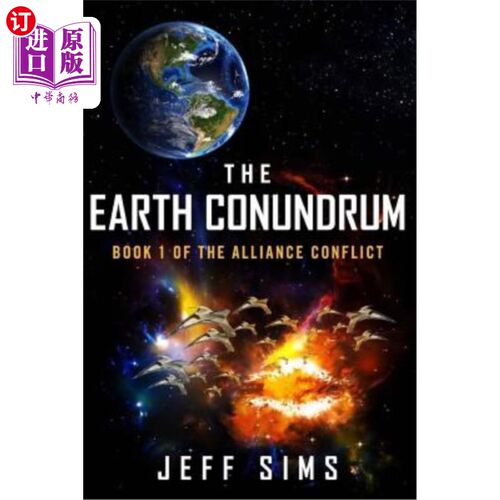海外直订The Earth Conundrum: Book 1 of the Alliance Conflict 地球难题：联盟冲突第1册