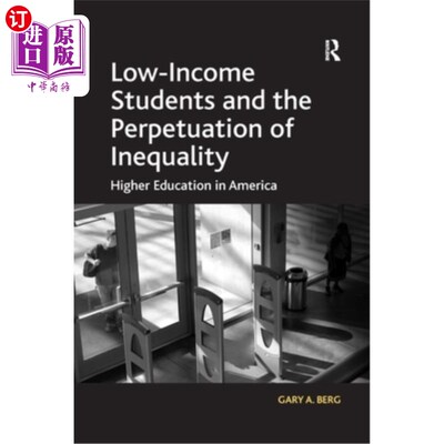 海外直订Low-Income Students and the Perpetuation of Inequality: Higher Education in Amer 低收入学生和不平等的延续：